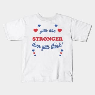 you are stronger than you think! Kids T-Shirt